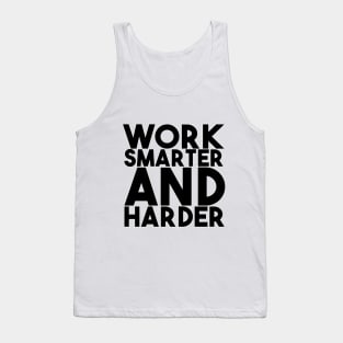 Work smarter and harder Tank Top